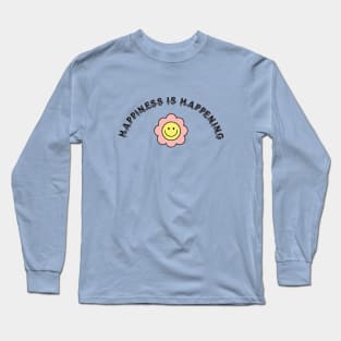 Happiness is Happening Long Sleeve T-Shirt